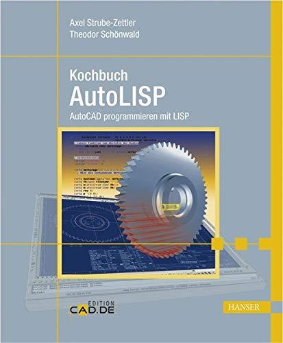 Kochbuch AutoLISP: AutoCAD programmieren mit LISP Strube-Zettler, Axel und Schonwald, Theodor