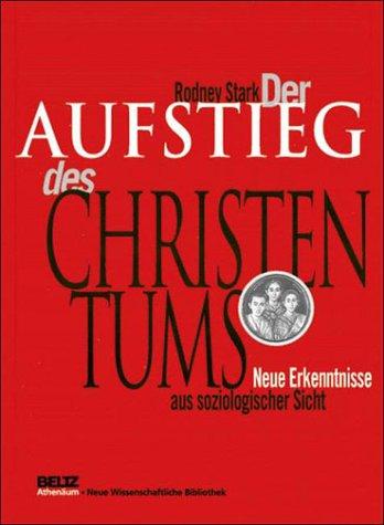 Der Aufstieg des Christentums Stark, Rodney