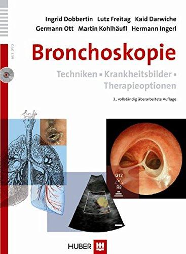 Bronchoskopie: Techniken  Krankheitsbilder  Therapieoptionen [Gebundene Ausgabe] Dobbertin, Ingrid; Freitag, Lutz; Darwiche, Kaid; Ott, Germann; Kohlhaufl, Martin und Ingerl, Hermann