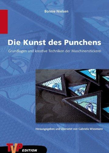 Die Kunst des Punchens: Grundlagen und kreative Techniken der Maschinenstickerei Wiesmann, Gabriela und Nielsen, Bonnie