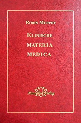 Klinische Materia Medica: 1400 homoopathische und pflanzliche Mittel [Gebundene Ausgabe] Robin Murphy