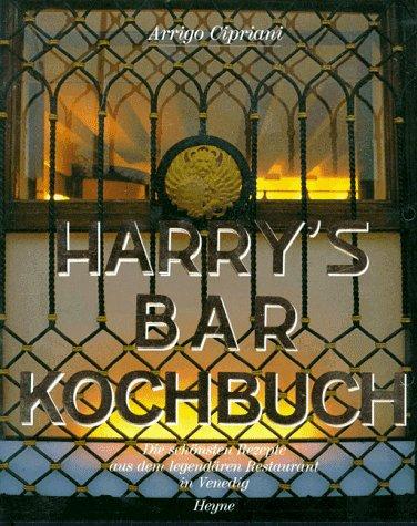 Harrys Bar. Die schönsten Rezepte aus dem legendären Restaurant in Venedig, Cipriani, Arrigo