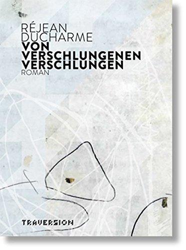 Von Verschlungenen verschlungen: Roman Ducharme, Rejean; Stratford, Madeleine; Ballhausen, Thomas und Bardoux, Till