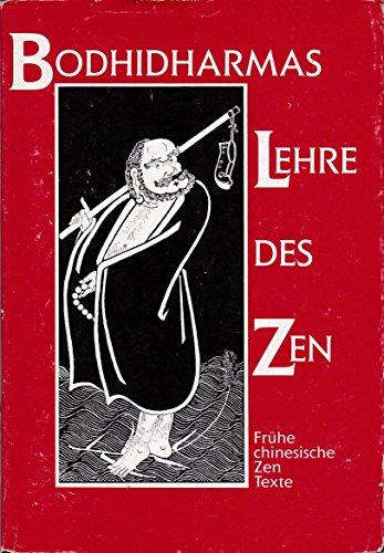 Bodhidharmas Lehre des Zen. Fruhe chinesische Zen Texte Bodhidharma